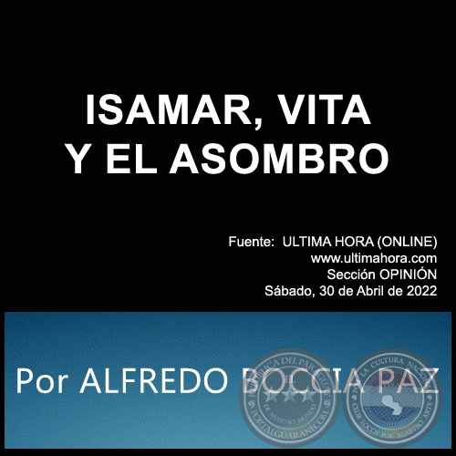 ISAMAR, VITA Y EL ASOMBRO - Por ALFREDO BOCCIA PAZ - Sbado, 30 de Abril de 2022